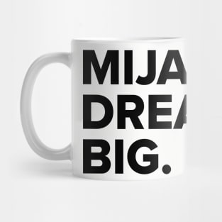 Mija, dream BIG Mug